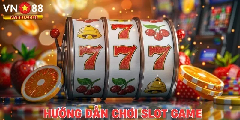 Hướng dẫn chơi slot game